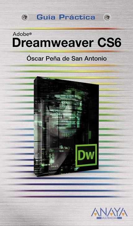 DREAMWEAVER CS6 - GUÍAS PRÁCTICAS | 9788441532656 | PEÑA DE SAN ANTONIO, ÓSCAR | Librería Castillón - Comprar libros online Aragón, Barbastro