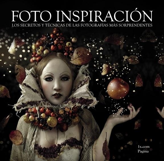 FOTO INSPIRACIÓN. LOS SERCRETOS TRAS LAS FOTOGRAFÍAS MÁS SORPRENDENTES | 9788441532908 | 1X.COM | Librería Castillón - Comprar libros online Aragón, Barbastro