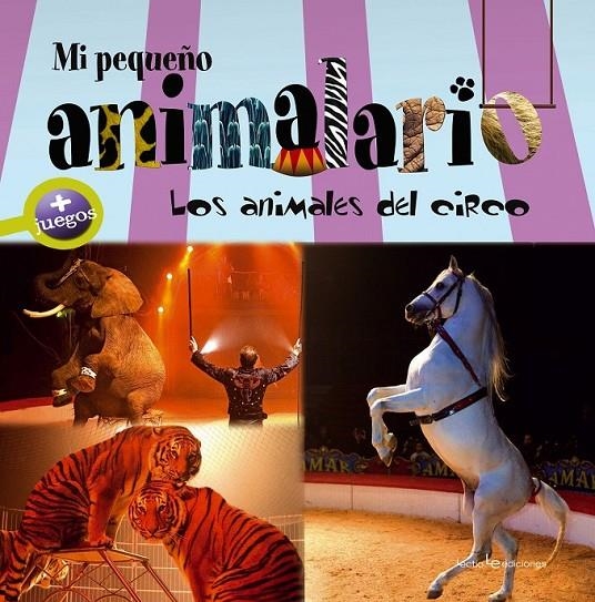 MI PEQUEÑO ANIMALARIO. LOS ANIMALES DEL CIRCO | 9788415088592 | ZAGLIA, CARLOS | Librería Castillón - Comprar libros online Aragón, Barbastro