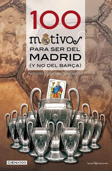 100 MOTIVOS PARA SER DEL MADRID | 9788415088615 | GONZALEZ GIL-GARCIA, ANTONIO | Librería Castillón - Comprar libros online Aragón, Barbastro