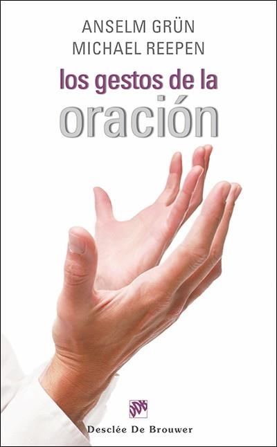 GESTOS DE LA ORACIÓN, LOS | 9788433026088 | GRÜN, ANSELM; REEPEN, MICHAEL | Librería Castillón - Comprar libros online Aragón, Barbastro