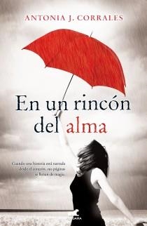 EN UN RINCÓN DEL ALMA | 9788415420231 | CORRALES FERNANDEZ, ANTONIA J. | Librería Castillón - Comprar libros online Aragón, Barbastro