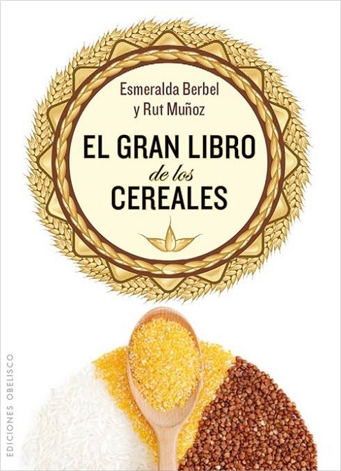 GRAN LIBRO DE LOS CEREALES, EL ED.2012 | 9788497779067 | BERBEL, ESMERALDA | Librería Castillón - Comprar libros online Aragón, Barbastro