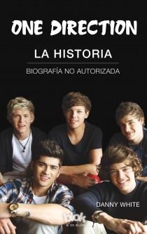 ONE DIRECTION. LA HISTORIA | 9788415579151 | WHITE, DANNY | Librería Castillón - Comprar libros online Aragón, Barbastro