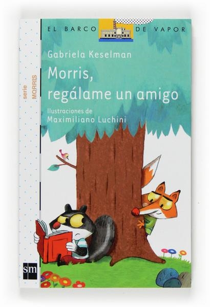 MORRIS,REGALAME UN AMIGO - BVBMO.5 | 9788467540277 | Keselman, Gabriela | Librería Castillón - Comprar libros online Aragón, Barbastro