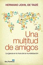 UNA MULTITUD DE AMIGOS. | 9788429320398 | HERMANO JOHN, DE TAIZÉ | Librería Castillón - Comprar libros online Aragón, Barbastro