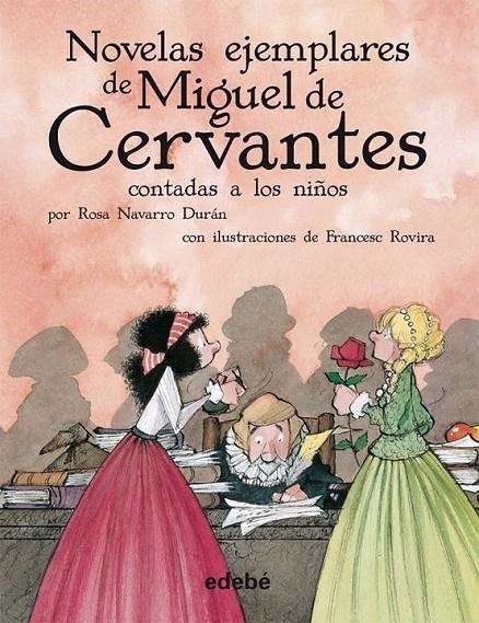 NOVELAS EJEMPLARES DE MIGUEL DE CERVANTES PARA NIÑOS (ED.ESCOLAR) | 9788468307237 | NAVARRO DURÁN, ROSA | Librería Castillón - Comprar libros online Aragón, Barbastro