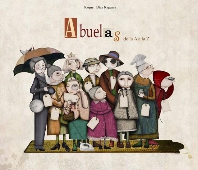 ABUELAS DE LA A A LA Z | 9788448834722 | Raquel Díaz Reguera | Librería Castillón - Comprar libros online Aragón, Barbastro