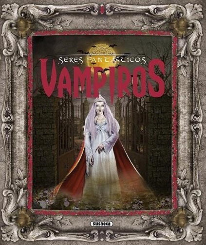 VAMPIROS - SERES FANTASTICOS | 9788467720280 | Múñez, Fernando J. | Librería Castillón - Comprar libros online Aragón, Barbastro