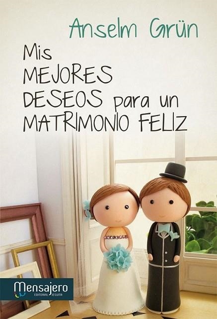 MIS MEJORES DESEOS PARA UN MATRIMONIO FELIZ | 9788427134058 | GRÜN, ANSELM | Librería Castillón - Comprar libros online Aragón, Barbastro