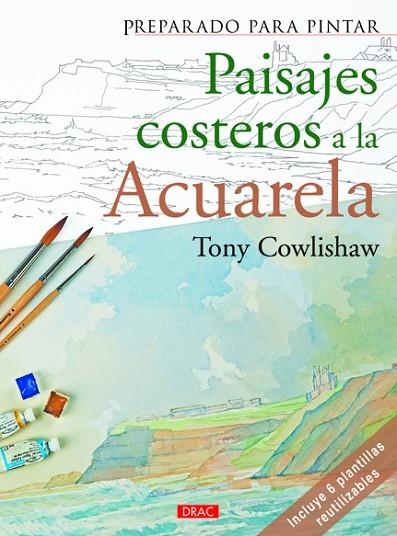 Preparado para pintar. Paisajes costeros a la acurela | 9788498742817 | Cowlishaw, Tony | Librería Castillón - Comprar libros online Aragón, Barbastro