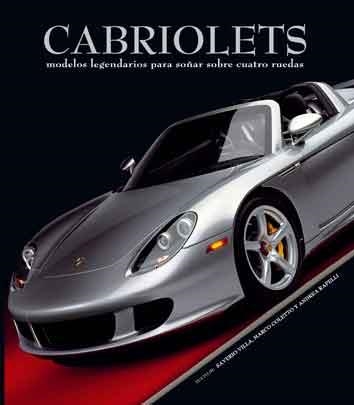 CABRIOLETS - MODELOS LEGENDARIOS SOÑAR CUATRO RUEDAS | 9788415372219 | VILLA, SAVERIO; COLETTO, MARCO; RAPELLI, ANDREA | Librería Castillón - Comprar libros online Aragón, Barbastro