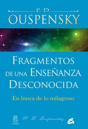 FRAGMENTOS DE UNA ENSEÑANZA DESCONOCIDA | 9788484454380 | OUSPENSKY, P.D. | Librería Castillón - Comprar libros online Aragón, Barbastro