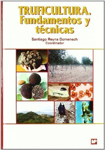 TRUFICULTURA FUNDAMENTOS Y TECNICAS | 9788484763055 | REYNA DOMENECH, SANTIAGO | Librería Castillón - Comprar libros online Aragón, Barbastro