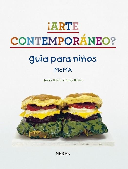 ¡Arte contemporáneo? : GUÍA PARA NIÑOS MOMA | 9788415042310 | Klein, Jacky, Klein, Suzy | Librería Castillón - Comprar libros online Aragón, Barbastro