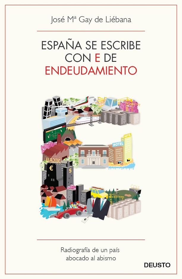 ESPAÑA SE ESCRIBE CON E DE ENDEUDAMIENTO | 9788423412976 | GAY DE LIEBANA, JOSE MARIA | Librería Castillón - Comprar libros online Aragón, Barbastro