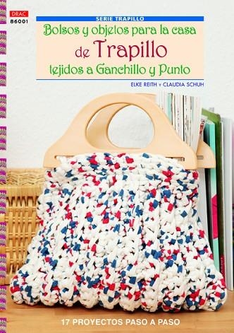 Bolsos y objetos para la casa de trapillo tejidos a ganchillo y punto | 9788498743050 | Reith, Elke/Schun, Claudia | Librería Castillón - Comprar libros online Aragón, Barbastro