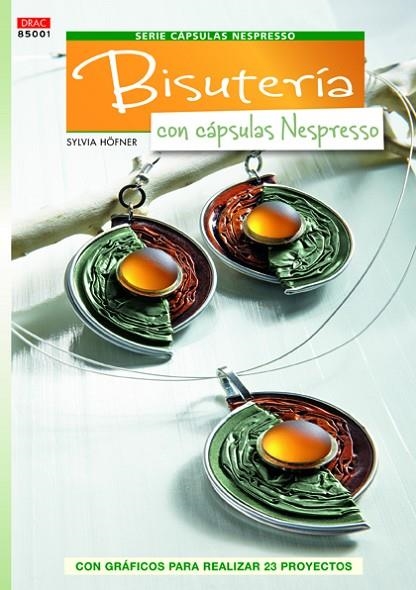 Bisutería con cápsulas Nespresso | 9788498743043 | Höfner, Sylvia | Librería Castillón - Comprar libros online Aragón, Barbastro