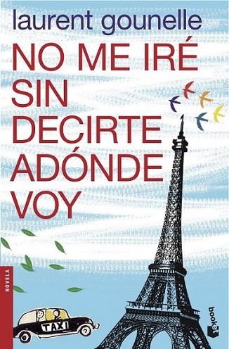 No me iré sin decirte adónde voy | 9788408039822 | Gounelle, Laurent | Librería Castillón - Comprar libros online Aragón, Barbastro