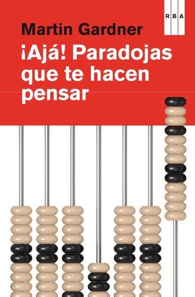 ¡Ajá! Paradojas que te hacen pensar | 9788490064764 | GARDNER, MARTIN | Librería Castillón - Comprar libros online Aragón, Barbastro