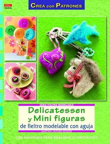 Delicatessen y mini figuras de fieltro modelable con aguja | 9788498742886 | Hafner-Kessler, Martina | Librería Castillón - Comprar libros online Aragón, Barbastro