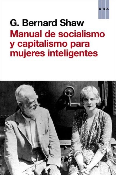 Manual de socialismo y capitalismo para mujeres inteligentes | 9788490064757 | SHAW, GEORGE BERNARD | Librería Castillón - Comprar libros online Aragón, Barbastro