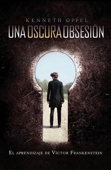 Un oscura obsesión. El aprendizaje de Víctor Frankenstein | 9788420411521 | Oppel, Kenneth | Librería Castillón - Comprar libros online Aragón, Barbastro