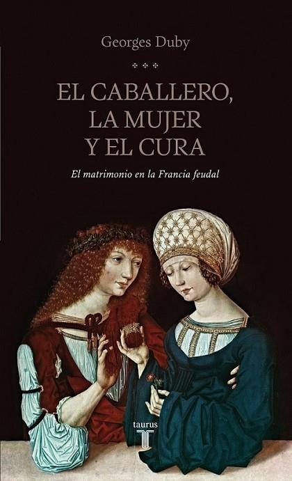 caballero, la mujer y el cura, El | 9788430602070 | Duby, Georges | Librería Castillón - Comprar libros online Aragón, Barbastro