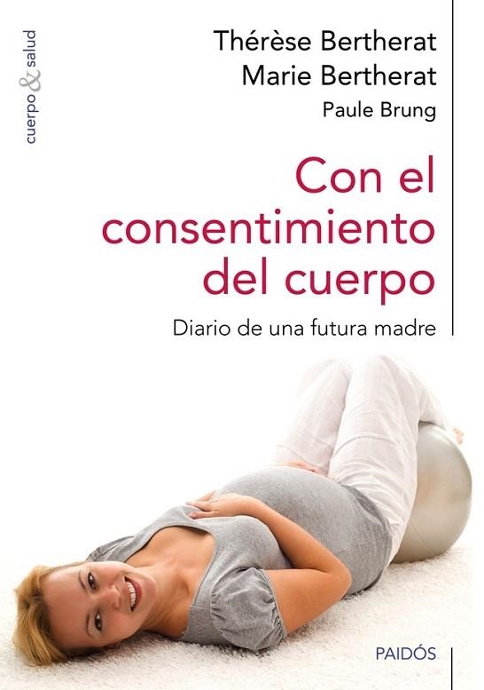 Con el consentimiento del cuerpo | 9788449328251 | Bertherat, Marie; Bertherat, Thérèse; Brung, Paule | Librería Castillón - Comprar libros online Aragón, Barbastro