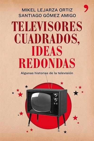 Televisores cuadrados, ideas redondas | 9788499982281 | Lejarza, Mikel; Gómez Amigo, Santiago | Librería Castillón - Comprar libros online Aragón, Barbastro