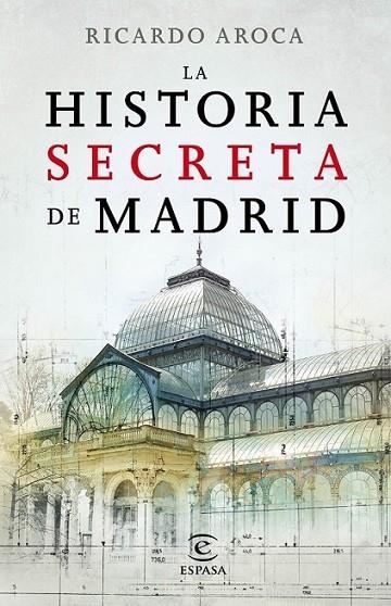 historia secreta de Madrid, La | 9788467007503 | Aroca, Ricardo | Librería Castillón - Comprar libros online Aragón, Barbastro