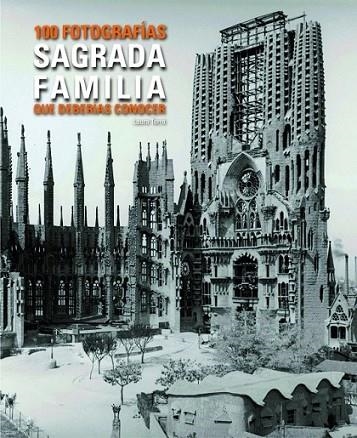 Sagrada Família 100 fotografías que deberías conocer | 9788497859448 | Terré | Librería Castillón - Comprar libros online Aragón, Barbastro