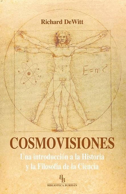 COSMOVISIONES : UNA INTRODUCCIÓN A LA HISTORIA Y LA FILOSOFÍA DE LA CIENCIA | 9788415216612 | DeWitt, Richard | Librería Castillón - Comprar libros online Aragón, Barbastro