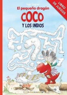 pequeño dragón Coco y los indios, El : Libro de juegos | 9788424646769 | Siegner, Ingo | Librería Castillón - Comprar libros online Aragón, Barbastro