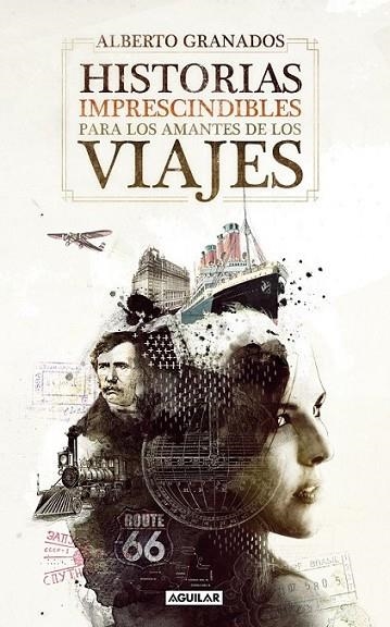 Historias imprescindibles para los amantes de los viajes | 9788403101265 | Granados, Alberto | Librería Castillón - Comprar libros online Aragón, Barbastro