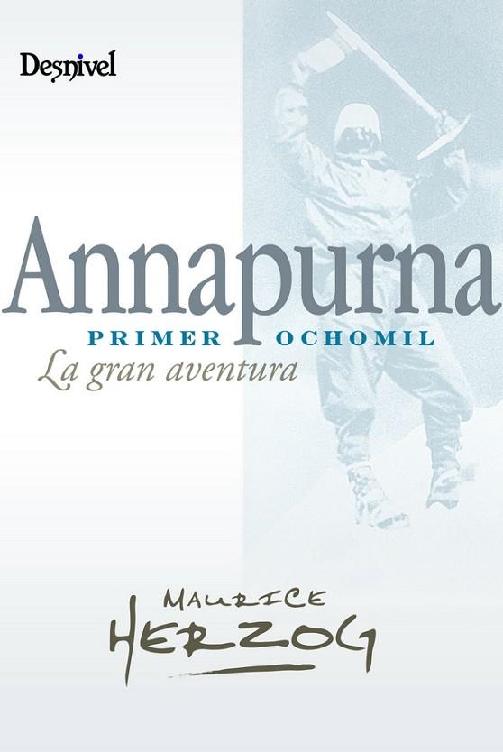 ANNAPURNA PRIMER OCHO MIL LA GRAN AVENTURA | 9788498291940 | HERZOG, MAURICE | Librería Castillón - Comprar libros online Aragón, Barbastro