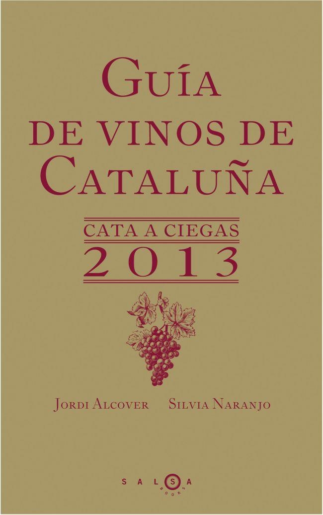 Guía de vinos de Cataluña. Cata a ciegas 2013 | 9788415193197 | Naranjo, Silvia; Alcover, Jordi | Librería Castillón - Comprar libros online Aragón, Barbastro