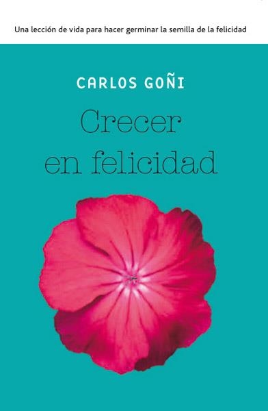 Crecer en felicidad | 9788490065341 | GOÑI ZUBIETA, CARLOS | Librería Castillón - Comprar libros online Aragón, Barbastro