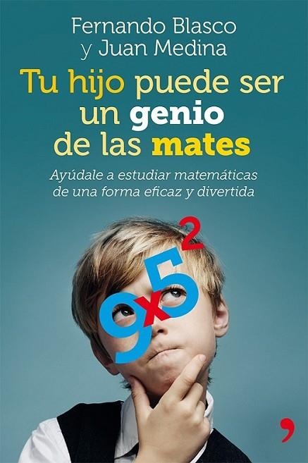 Tu hijo puede ser un genio de las mates | 9788499982403 | Blasco, Fernando; Medina Molina, Juan | Librería Castillón - Comprar libros online Aragón, Barbastro