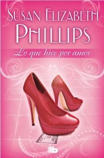 LO QUE HICE POR AMOR | 9788498727609 | PHILLIPS, SUSAN ELIZABETH | Librería Castillón - Comprar libros online Aragón, Barbastro