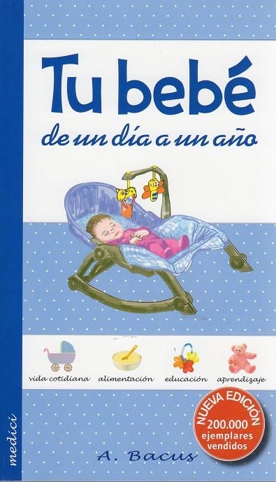 TU BEBE DE UN DIA A UN AÑO 2ªed.2013 | 9788497991230 | BACUS, A. | Librería Castillón - Comprar libros online Aragón, Barbastro