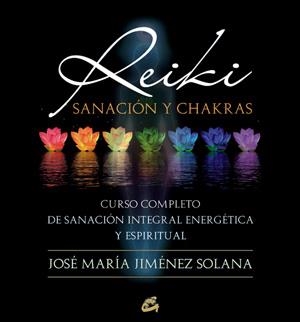 Reiki, sanación y chakras | 9788484454410 | Jiménez Solana, José María | Librería Castillón - Comprar libros online Aragón, Barbastro