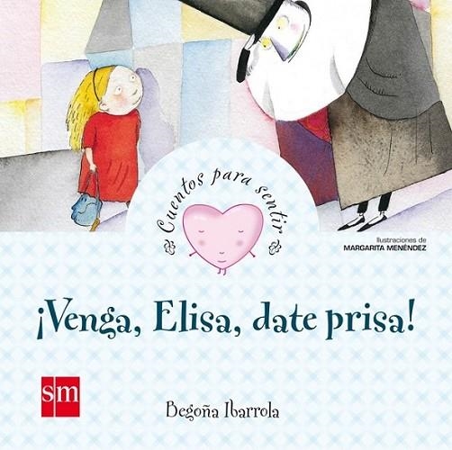 Venga, Elisa, date prisa | 9788467561500 | Ibarrola Lopez de Davalillo, Begoña | Librería Castillón - Comprar libros online Aragón, Barbastro