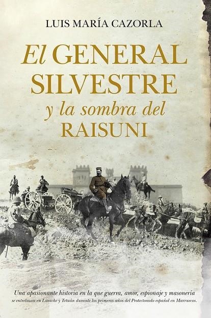 GENERAL SILVESTRE Y LA SOMBRA DEL RAISUNI, EL | 9788415338871 | CAZORLA, LUÍS MARÍA | Librería Castillón - Comprar libros online Aragón, Barbastro