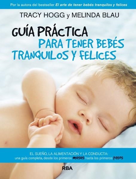 Guía práctica para tener bebés tranquilos y felices | 9788490064801 | BLAU, MELINDA; HOGG, TRACY | Librería Castillón - Comprar libros online Aragón, Barbastro