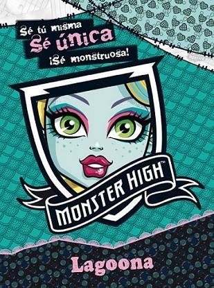 MONSTER HIGH. LAGOONA BLUE | 9788437281070 | Mattel Europa, B.V. | Librería Castillón - Comprar libros online Aragón, Barbastro