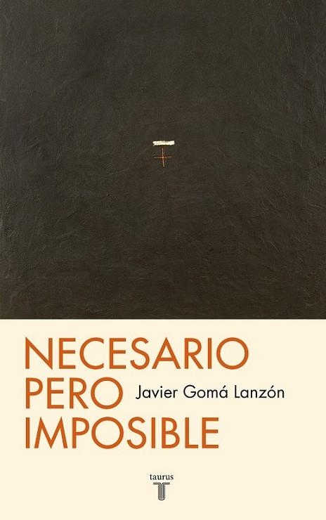 Necesario pero imposible | 9788430602100 | Javier Gomá Lanzón | Librería Castillón - Comprar libros online Aragón, Barbastro