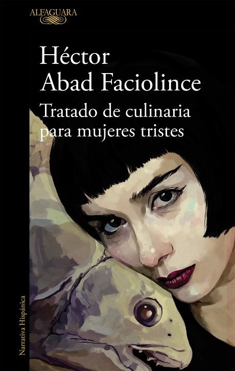 TRATADO DE CULINARIA PARA MUJERES TRISTES | 9788420407906 | Héctor Abad Faciolince | Librería Castillón - Comprar libros online Aragón, Barbastro