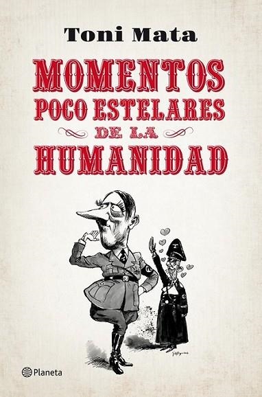 Momentos poco estelares de la humanidad | 9788408052784 | Mata, Toni | Librería Castillón - Comprar libros online Aragón, Barbastro