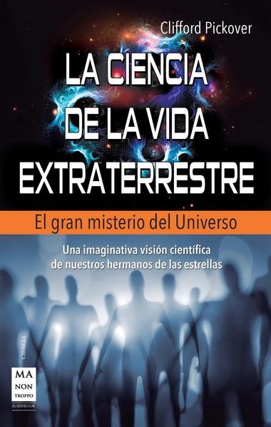 CIENCIA DE LA VIDA EXTRATERRESTE, LA | 9788415256373 | PICKOVER, CLIFFORD A. | Librería Castillón - Comprar libros online Aragón, Barbastro